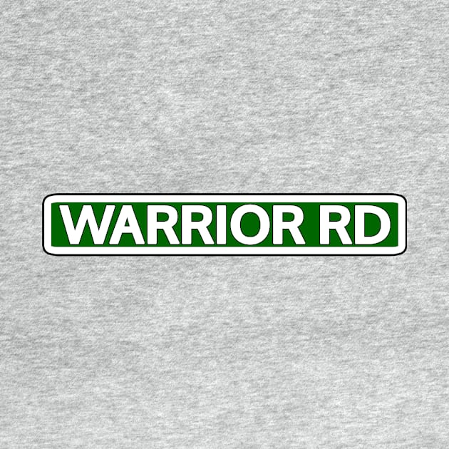 Warrior Rd Street Sign by Mookle